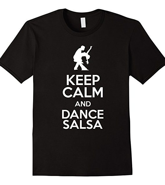 Keep Calm and Dance Salsa Shirt - Salsa Dancer Shirt Gift