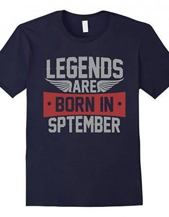 Legends Are Born in September Tshirt, Birthday Gift T Shirt