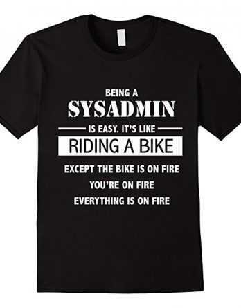 Funny Being A Sysadmin T shirt Gift - Sysadmin Gift Tshirt