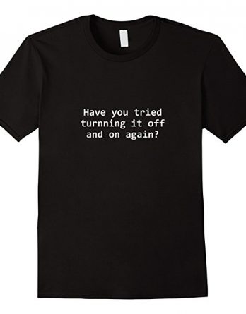 Did You Try Rebooting It Tshirt, Funny Tech Support T shirt