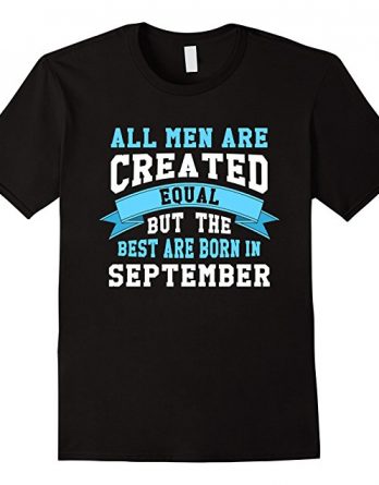 But Only The Best Are Born In September Shirt, Gift Tees