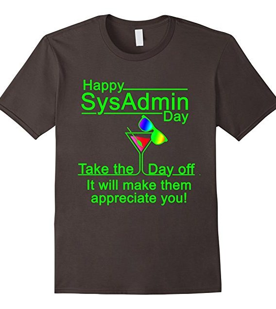 Happy Sysadmin Day Gift Tshirt, Sysadmins Day 28 July Tshirt